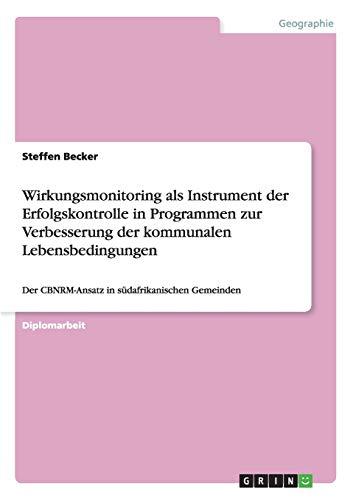 Wirkungsmonitoring als Instrument der Erfolgskontrolle in Programmen zur Verbesserung der kommunalen Lebensbedingungen: Der CBNRM-Ansatz in südafrikanischen Gemeinden