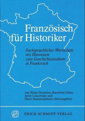 Französisch für Historiker: Fachsprachlicher Wortschatz mit Hinweisen zum Geschichtsstudium in Frankreich