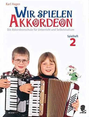 Wir spielen Akkordeon: Die Akkordeonschule für Unterricht und Selbststudium. Spielheft 2. Akkordeon.