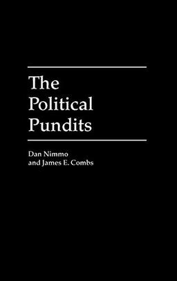 The Political Pundits (Praeger Series in Political Communication)