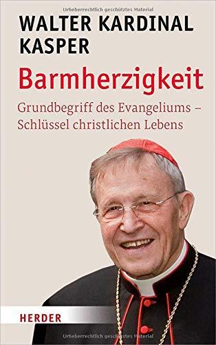 Barmherzigkeit: Grundbegriff des Evangeliums – Schlüssel christlichen Lebens