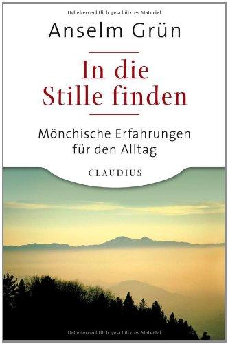 In die Stille finden: Mönchische Erfahrungen für den Alltag