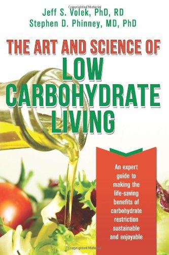 The Art and Science of Low Carbohydrate Living: An Expert Guide to Making the Life-Saving Benefits of Carbohydrate Restriction Sustainable and Enjoyable