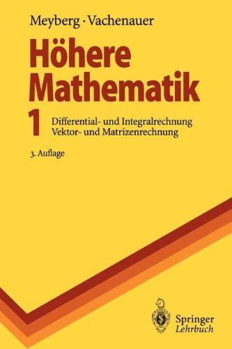 Höhere Mathematik 1: Differential- und Integralrechung Vektor- und Matrizenrechung (Springer-Lehrbuch)