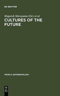 Cultures of the Future (World Anthropology)