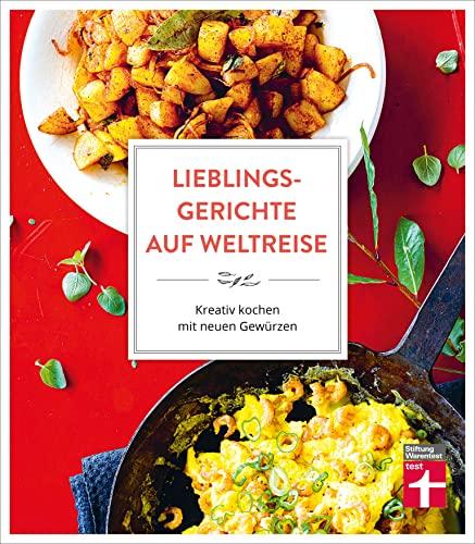 Lieblingsgerichte auf Weltreise: Aromen für den Alltag - Duftende Würze vom Mittelmeer - Indisch Inspiriertes - Südostasiens Gewürzküche - Würzideen aus Südamerika: Kreativ kochen mit neuen Gewürzen