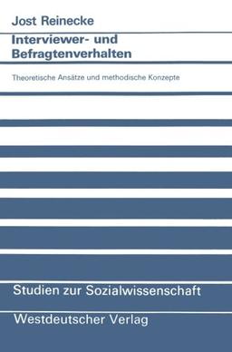 Interviewer- und Befragtenverhalten: Theoretische Ansätze und Methodische Konzepte (Studien zur Sozialwissenschaft) (German Edition)