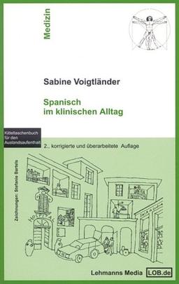 Spanisch im klinischen Alltag: Kitteltaschenbuch für den Auslandsaufenthalt