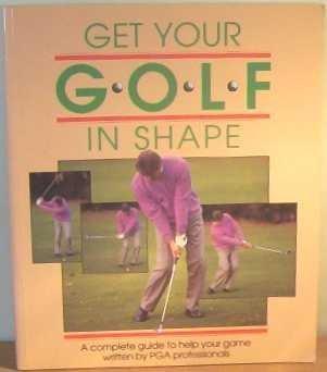 Get Your Golf in Shape: A Complete Guide to Improving Your Game