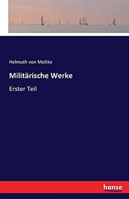 Militärische Werke: Erster Teil