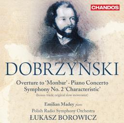 Dobrzynski: Ouvertüre zu 'Monbar'/Klavierkonzert As-Dur Op.2/Sinfonie Nr.2 Op.15/+