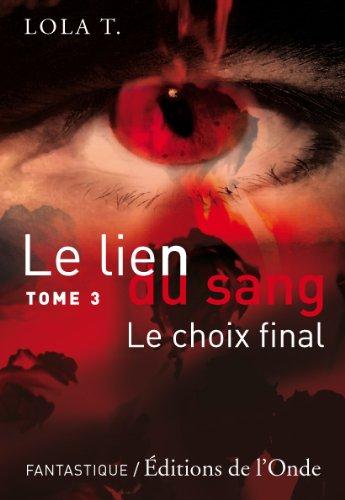 Le lien du sang. Vol. 3. Le choix final