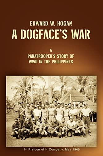 A DOGFACEýS WAR: A Paratrooperýs Story of WWII in the Philippines: A Paratrooper's Story of WWII in the Philippines