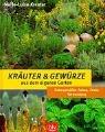 Kräuter und Gewürze aus dem eigenen Garten: Naturgemässer Anbau, Ernte, Verwendung