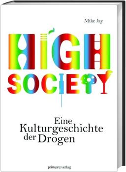 High Society: Eine Kulturgeschichte der Drogen