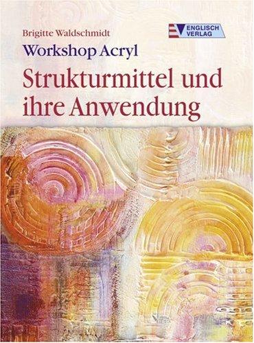 Workshop Acryl. Strukturmittel und ihre Anwendung