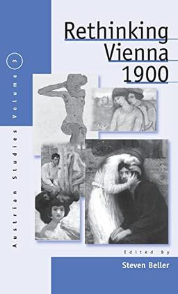 Rethinking Vienna 1900 (AUSTRIAN HISTORY, CULTURE AND SOCIETY)