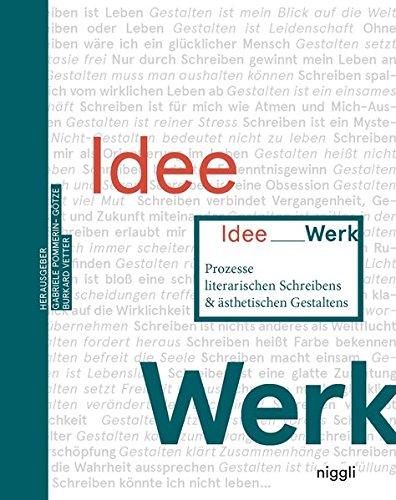 Idee Werk: Prozesse literarischen Schreibens & ästhetischen Gestaltens