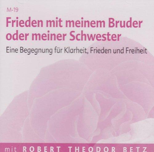 Frieden mit meinem Bruder oder meiner Schwester: Eine Begegnung für Klarheit, Frieden und Freiheit