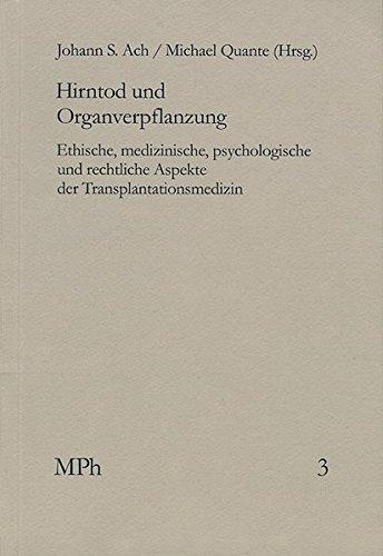 Hirntod und Organverpflanzung: Ethische, medizinische, psychologische und rechtliche Aspekte der Transplantationsmedizin (Medizin und Philosophie)