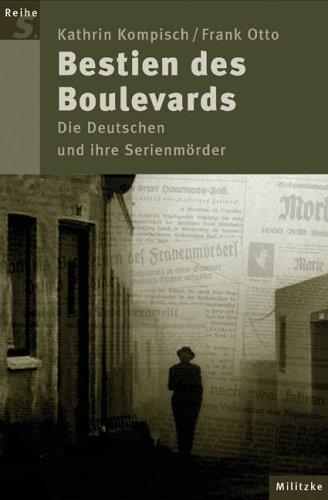 Bestien des Boulevards. Die Deutschen und ihre Serienmörder