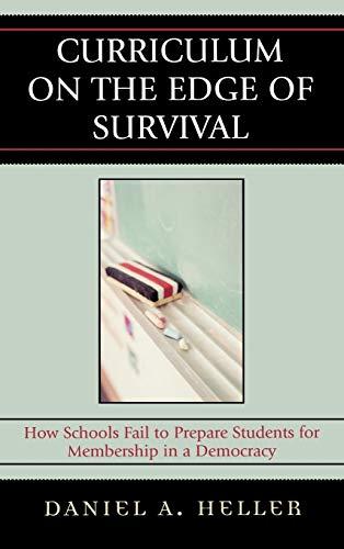 Curriculum on the Edge of Survival: How Schools Fail to Prepare Students for Membership in a Democracy