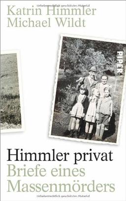 Himmler privat: Briefe eines Massenmörders