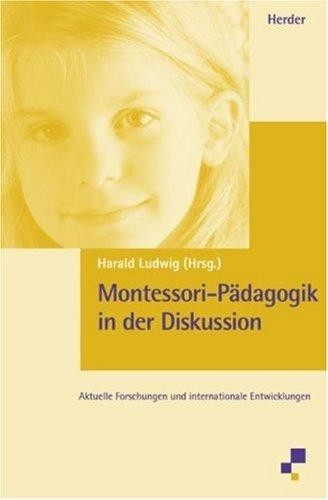 Montessori-Pädagogik in der Diskussion: Aktuelle Forschungen und internationale Entwicklungen