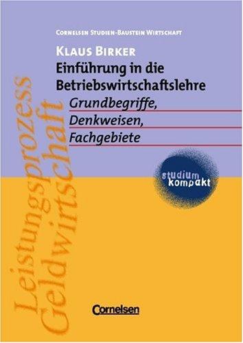 studium kompakt - Cornelsen Studien-Baustein Wirtschaft: Einführung in die Betriebswirtschaftslehre: Grundbegriffe, Denkweisen, Fachgebiete. Studienbuch