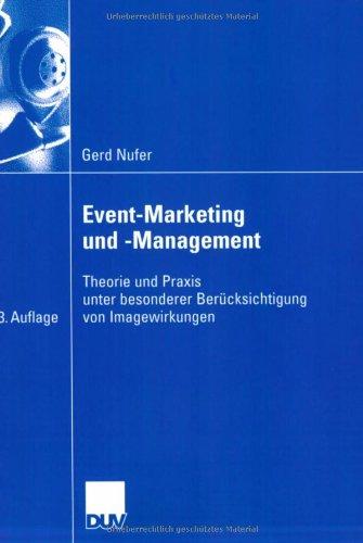 Event-Marketing und -Management: Theorie und Praxis unter besonderer Berücksichtigung von Imagewirkungen