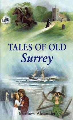 Tales of Old Surrey (County Tales S.)