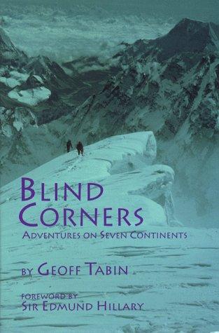 Blind Corners: Adventures on Seven Continents: Adventures on the Peaks of 7 Continents