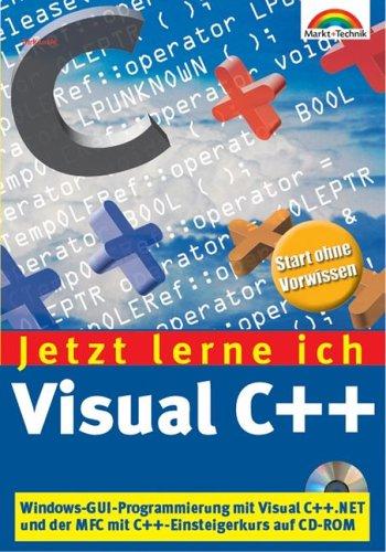 Jetzt lerne ich Visual C++.NET . Windows-GUI-Programmierung mit Visual C++ .NET und den MFC