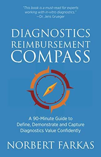 Diagnostics Reimbursement Compass: A 90-Minute Guide to Define, Demonstrate and Capture Diagnostics Value Confidently