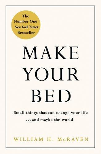 Make Your Bed: Small things that can change your life... and maybe the world