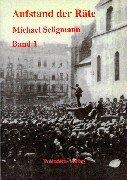 Aufstand der Räte. Die erste bayerische Räterepublik vom 7. April 1919 (Book on Demand): 2 Bde.