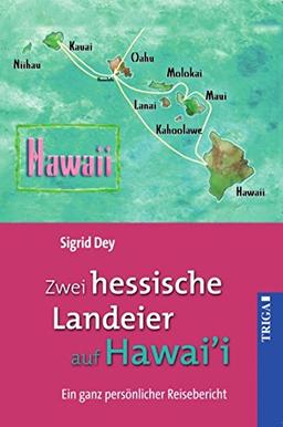 Zwei hessische Landeier auf Hawai'i: Ein ganz persönlicher Reisebericht. Mit Zeichnungen von Jim Cheff und zahlreichen farbigen Fotos