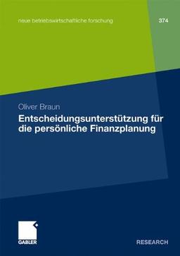 Entscheidungsunterstützung für die Persönliche Finanzplanung (neue betriebswirtschaftliche forschung (nbf))