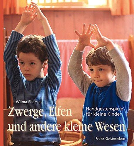 Zwerge, Elfen und andere kleine Wesen: Handgestenspiele für kleine Kinder