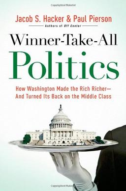 Winner-Take-All Politics: How Washington Made the Rich Richer--and Turned Its Back on the Middle Class