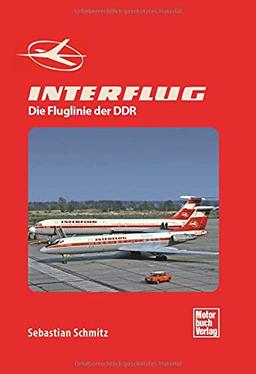 INTERFLUG: Die Fluglinie der DDR