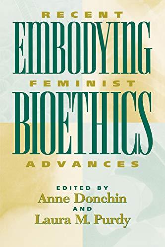 Embodying Bioethics: Recent Feminist Advances (New Feminist Perspectives)