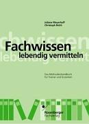 Fachwissen lebendig vermitteln. Das Methodenhandbuch für Trainer und Dozenten