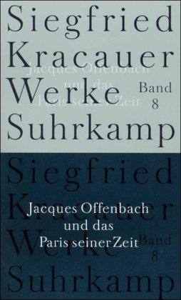 Werke in neun Bänden: Band 8: Jaques Offenbach und das Paris seiner Zeit: Bd. 8