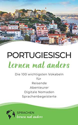 Portugiesisch lernen mal anders - Die 100 wichtigsten Vokabeln: Für Reisende, Abenteurer, Digitale Nomaden, Sprachenbegeisterte (Mit 100 Vokabeln um die Welt)