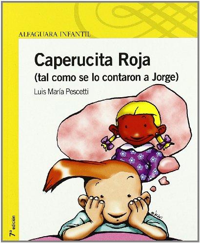 Caperucita (tal y como se lo contaron a Jorge) (Infantil Amarilla 6 Años)