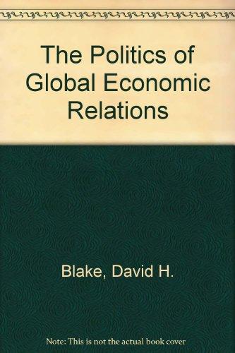 The Politics of Global Economic Relations