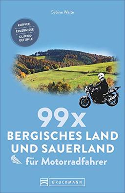 99 x Sauerland und Bergisches Land für Motorradfahrer: Kurven, Erlebnisse, Glücksgefühle. Inspirationsband für Biker mit Motorradtouren, Strecken, Orten, Treffpunkten, mit GPS-Koordinaten. NEU 2019