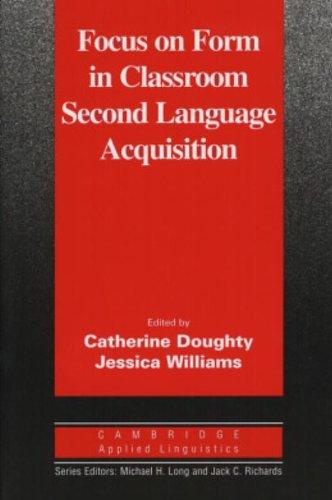 Focus on Form in Classroom Second Language Acquisition (Cambridge Applied Linguistics)