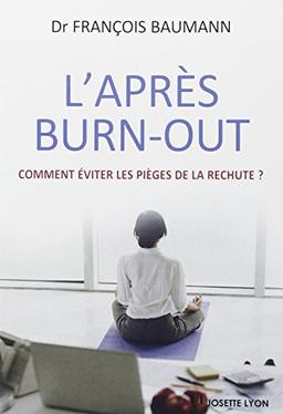 L'après burn-out : comment éviter les pièges de la rechute ?